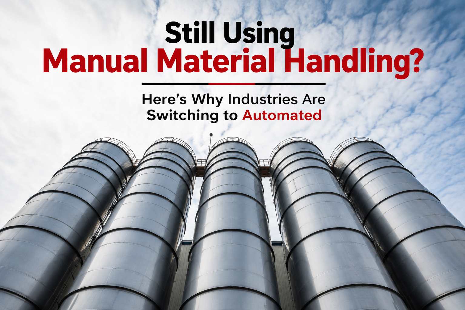 Still Using Manual Material Handling? Here’s Why Industries Are Switching to Automated